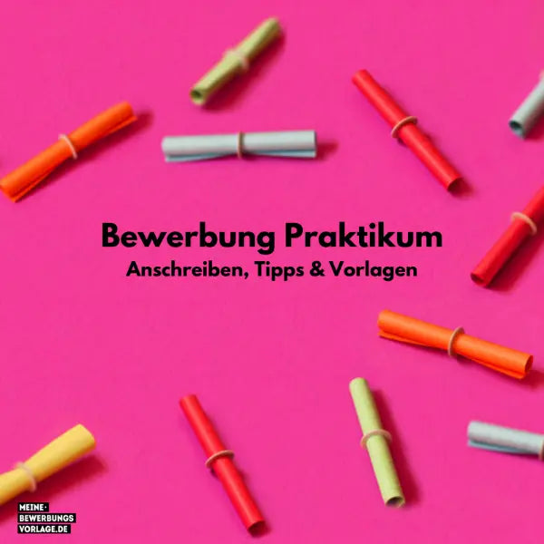Bewerbung Praktikum: Anschreiben, Tipps & Vorlagen