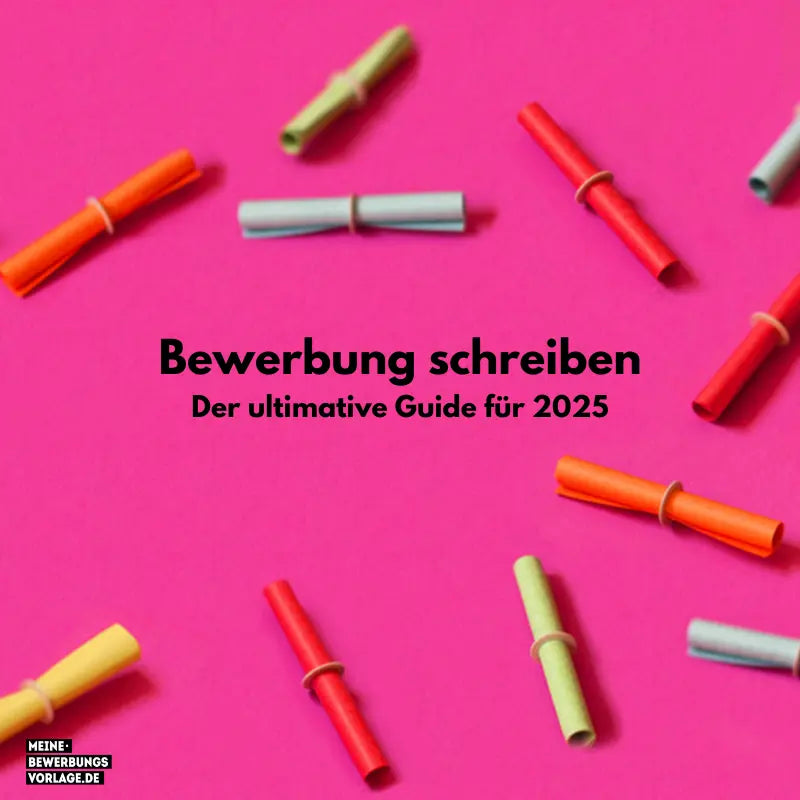 Bewerbung schreiben: Der ultimative Guide für 2025
