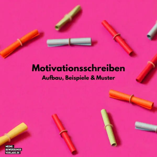 Motivationsschreiben: Aufbau, Beispiele & Muster - Meine-Bewerbungsvorlage